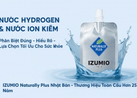 NƯỚC HYDROGEN VÀ NƯỚC ION KIỀM: SỰ KHÁC BIỆT – VÌ SAO IZUMIO NHẬT BẢN LÀ LỰA CHỌN SỐ 1 CHO SỨC KHỎE